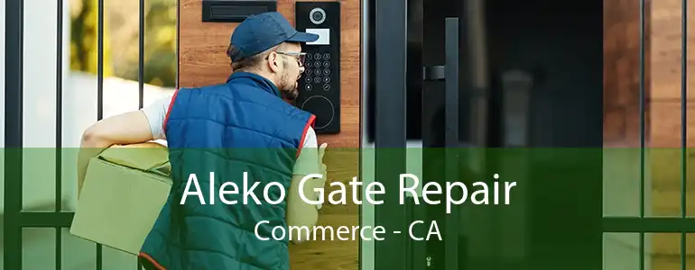 Aleko Gate Repair Commerce - CA