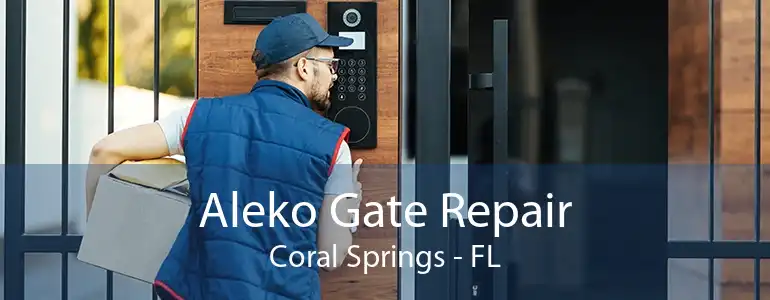 Aleko Gate Repair Coral Springs - FL