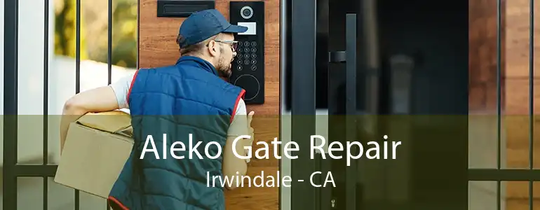 Aleko Gate Repair Irwindale - CA