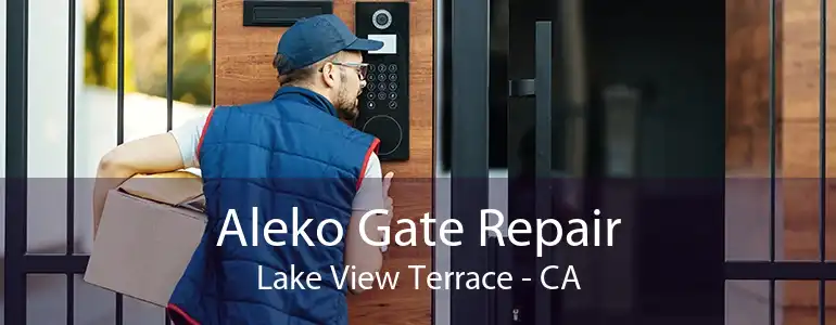 Aleko Gate Repair Lake View Terrace - CA