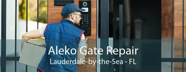 Aleko Gate Repair Lauderdale-by-the-Sea - FL