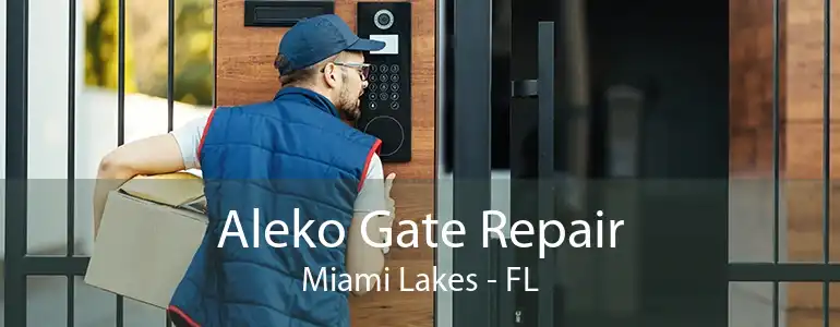 Aleko Gate Repair Miami Lakes - FL