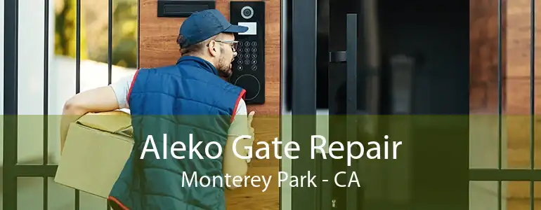 Aleko Gate Repair Monterey Park - CA