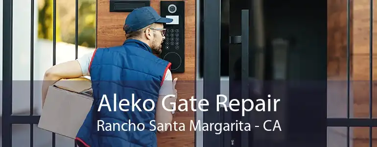 Aleko Gate Repair Rancho Santa Margarita - CA