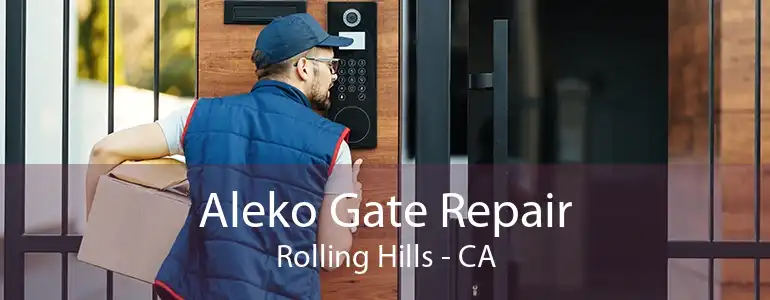 Aleko Gate Repair Rolling Hills - CA