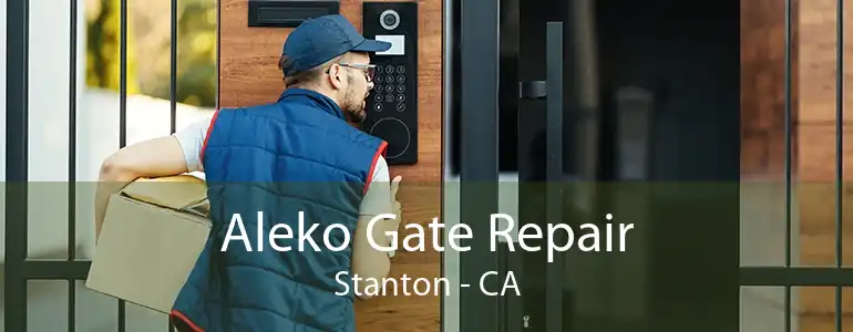 Aleko Gate Repair Stanton - CA