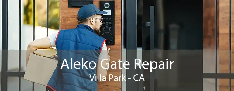 Aleko Gate Repair Villa Park - CA