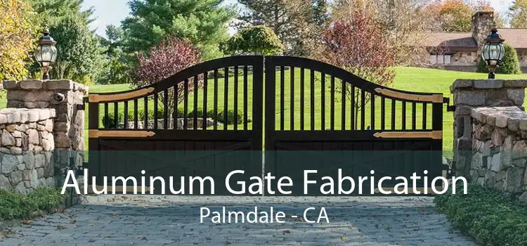 Aluminum Gate Fabrication Palmdale - CA