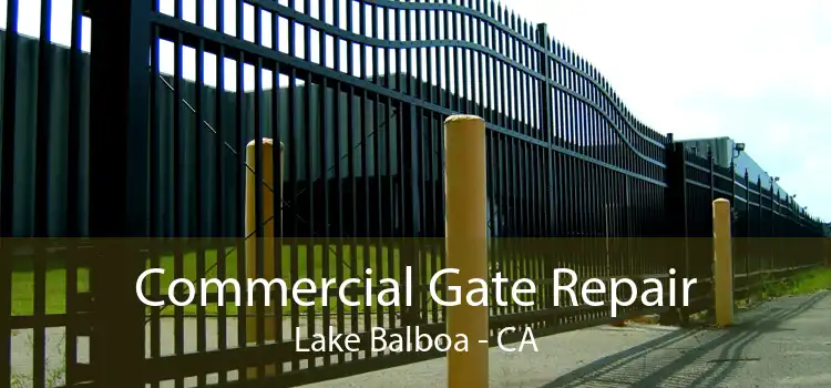 Commercial Gate Repair Lake Balboa - CA