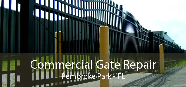 Commercial Gate Repair Pembroke Park - FL