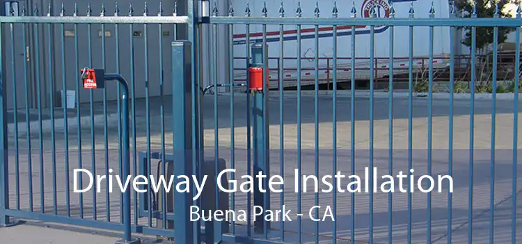 Driveway Gate Installation Buena Park - CA