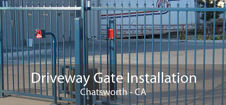 Driveway Gate Installation Chatsworth - CA