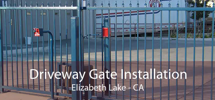 Driveway Gate Installation Elizabeth Lake - CA