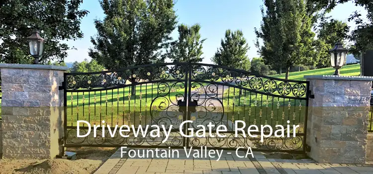 Driveway Gate Repair Fountain Valley - CA