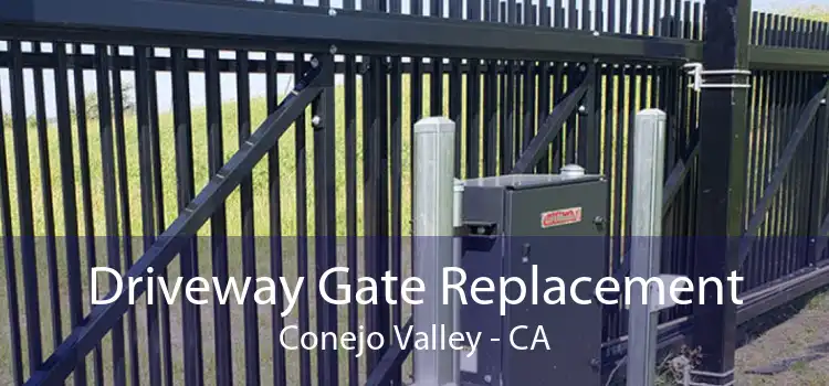 Driveway Gate Replacement Conejo Valley - CA