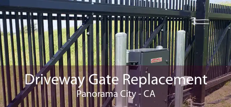 Driveway Gate Replacement Panorama City - CA