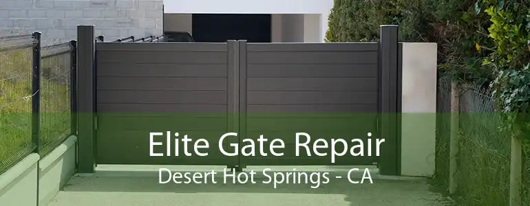 Elite Gate Repair Desert Hot Springs - CA