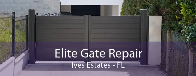 Elite Gate Repair Ives Estates - FL