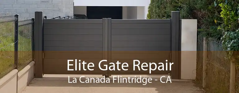 Elite Gate Repair La Canada Flintridge - CA