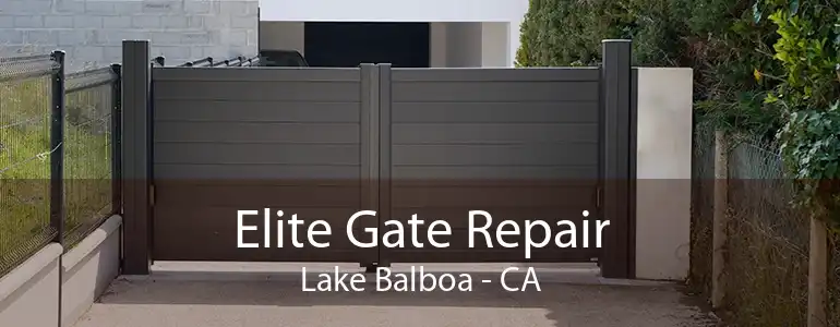 Elite Gate Repair Lake Balboa - CA