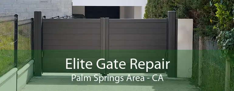 Elite Gate Repair Palm Springs Area - CA