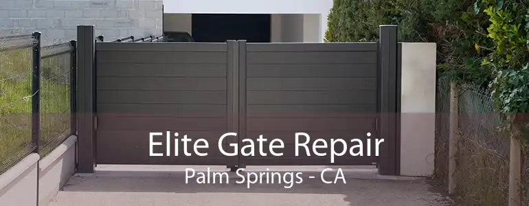 Elite Gate Repair Palm Springs - CA