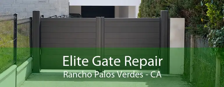 Elite Gate Repair Rancho Palos Verdes - CA