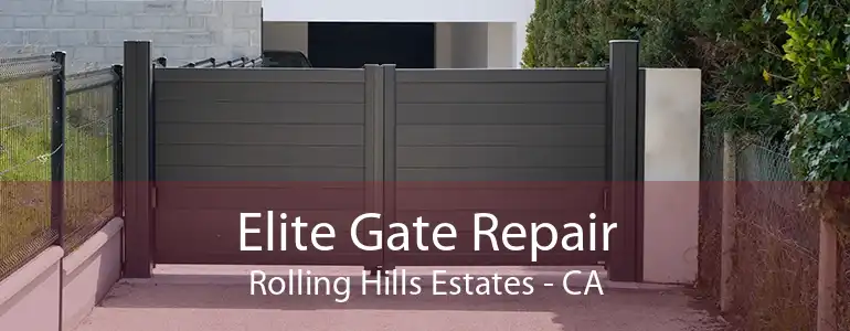 Elite Gate Repair Rolling Hills Estates - CA