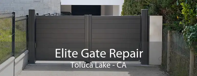 Elite Gate Repair Toluca Lake - CA