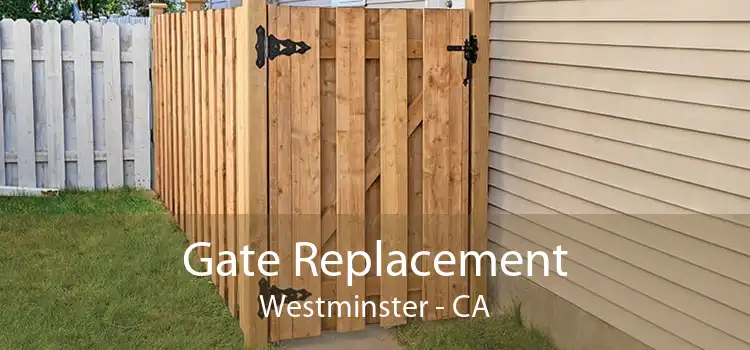 Gate Replacement Westminster - CA