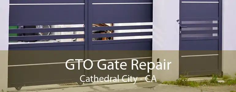 GTO Gate Repair Cathedral City - CA