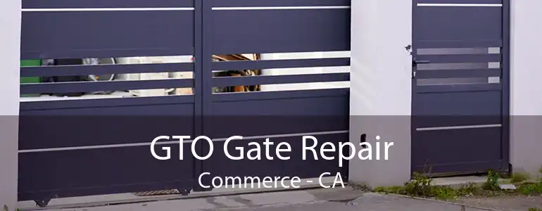 GTO Gate Repair Commerce - CA