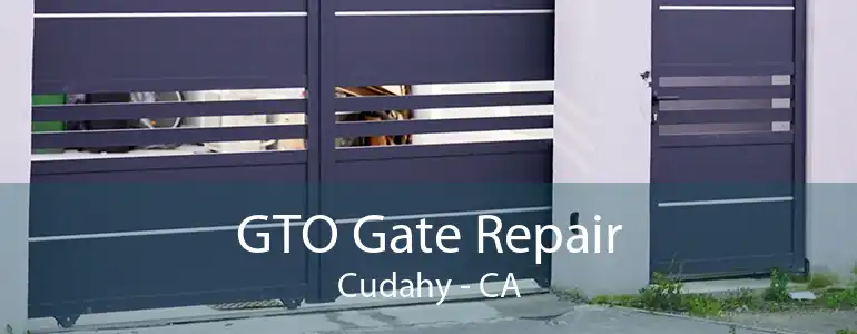 GTO Gate Repair Cudahy - CA