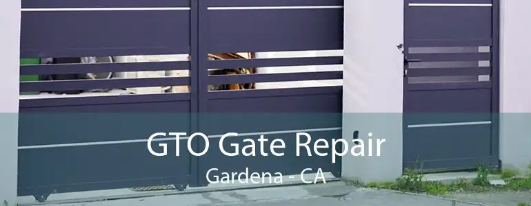 GTO Gate Repair Gardena - CA