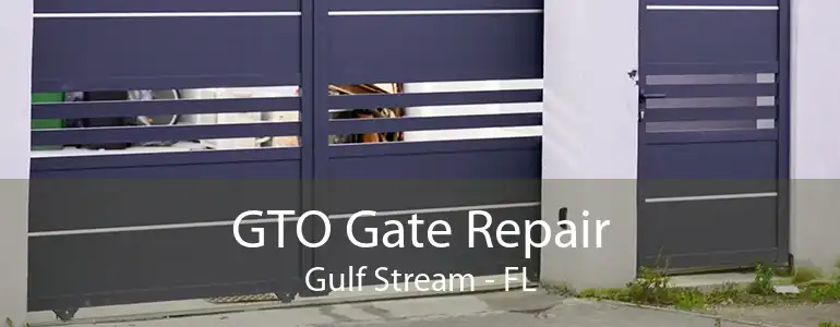 GTO Gate Repair Gulf Stream - FL