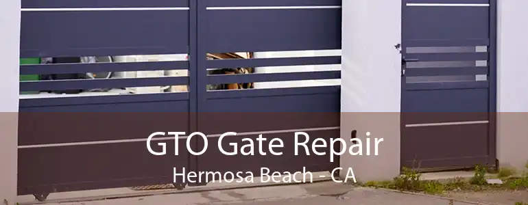 GTO Gate Repair Hermosa Beach - CA