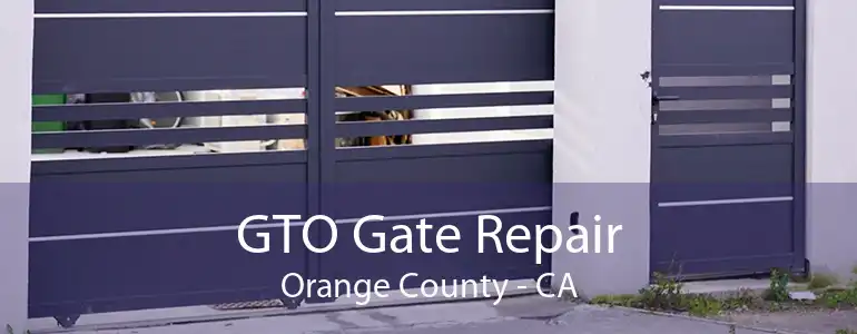 GTO Gate Repair Orange County - CA