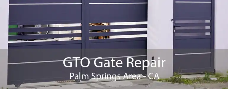 GTO Gate Repair Palm Springs Area - CA