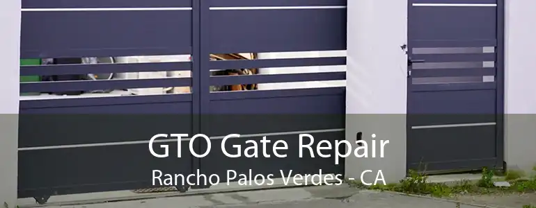 GTO Gate Repair Rancho Palos Verdes - CA