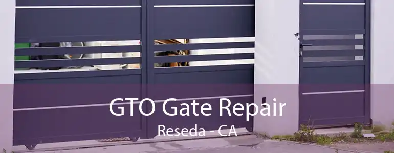 GTO Gate Repair Reseda - CA