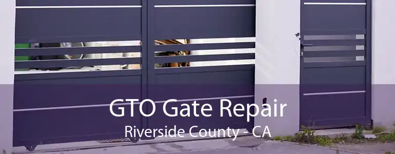 GTO Gate Repair Riverside County - CA