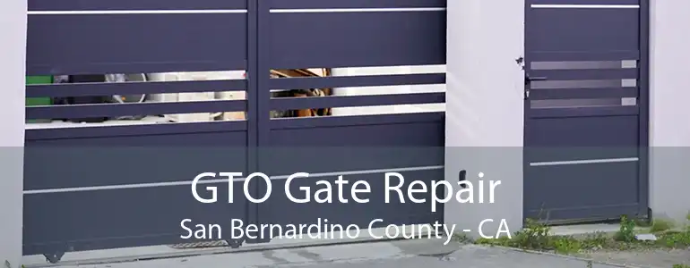 GTO Gate Repair San Bernardino County - CA