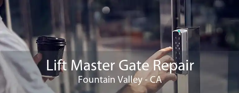 Lift Master Gate Repair Fountain Valley - CA