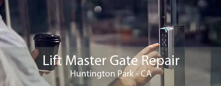 Lift Master Gate Repair Huntington Park - CA