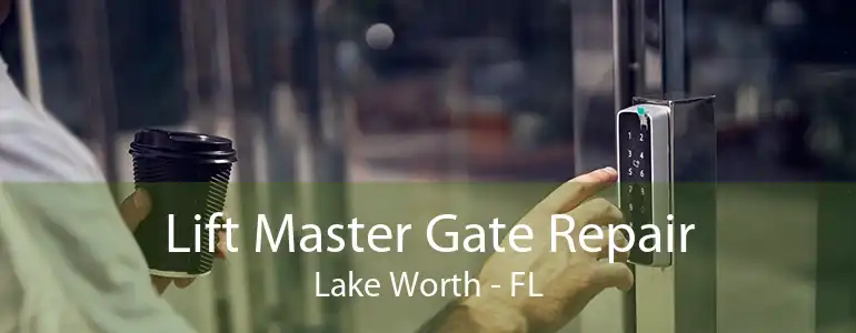 Lift Master Gate Repair Lake Worth - FL