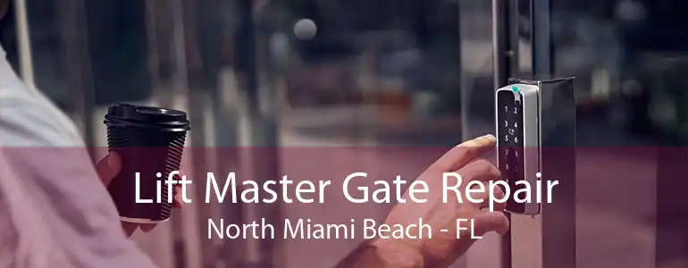 Lift Master Gate Repair North Miami Beach - FL