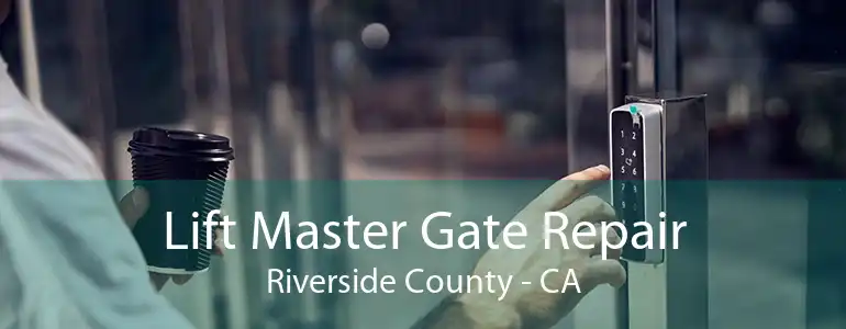 Lift Master Gate Repair Riverside County - CA