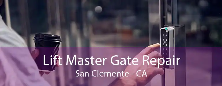 Lift Master Gate Repair San Clemente - CA