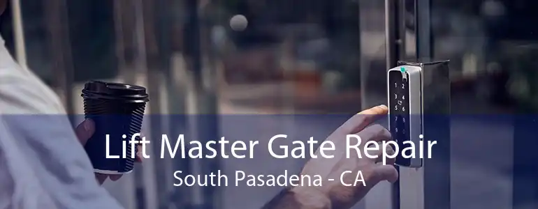 Lift Master Gate Repair South Pasadena - CA