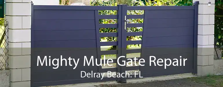 Mighty Mule Gate Repair Delray Beach: FL